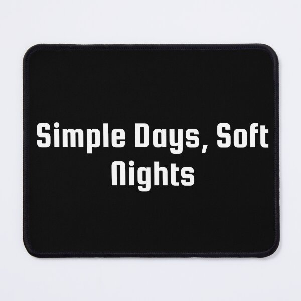 Item preview, Simple Days, Soft Nights designed and sold by Ninjacatoff.