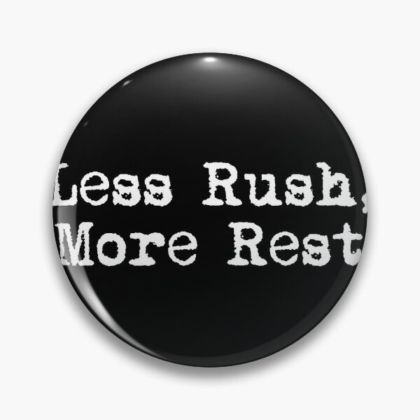 Item preview, Less Rush, More Rest designed and sold by Ninjacatoff.
