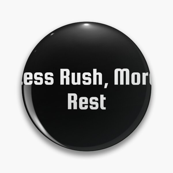 Item preview, Less Rush, More Rest designed and sold by Ninjacatoff.