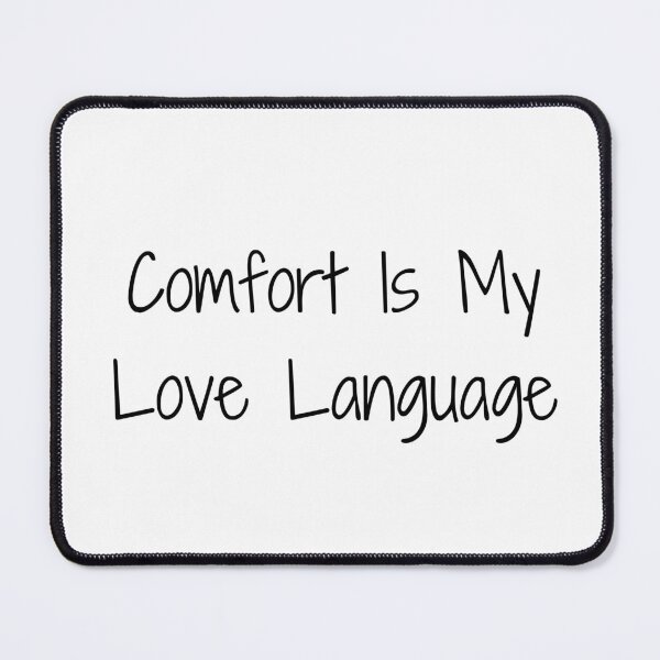 Item preview, Comfort Is My Love Language designed and sold by Ninjacatoff.