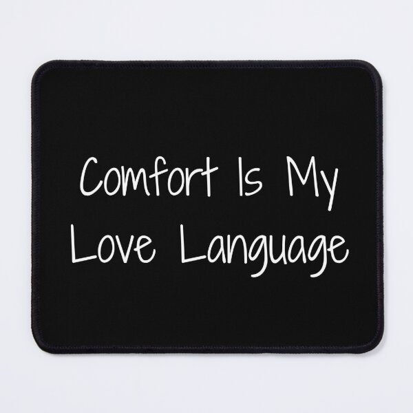 Item preview, Comfort Is My Love Language designed and sold by Ninjacatoff.