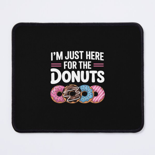 Item preview, I'm Just Here for the Donuts Doughnut Dough Sweet Dessert designed and sold by andreaswest.