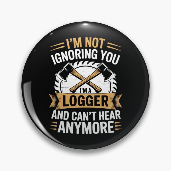 Item preview, I'm a Logger And Can't Hear Anymore Logger designed and sold by andreaswest.