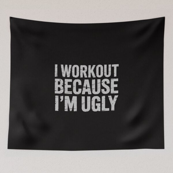 Item preview, I Workout Because I'm Ugly Humor Gym Fitness Lovers designed and sold by margaridroso.