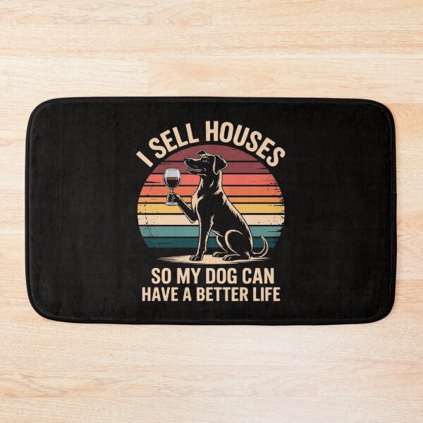 Item preview, I Sell Houses So My Dog Can Have A Better Life - Real Estate designed and sold by margaridroso.