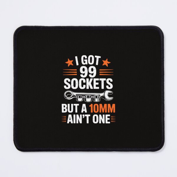 Item preview, I Got 99 Sockets 10mm Aint One Car Mechanic Garage Men designed and sold by margaridroso.