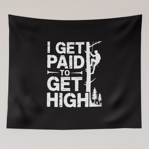 Item preview, I Get Paid To Get High Tree Climbing Joke Tree Work Arborist designed and sold by margaridroso.