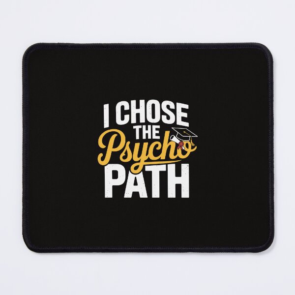 Item preview, I Chose the Psycho Path Psychology Graduation designed and sold by margaridroso.