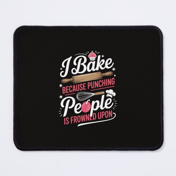 Item preview, I Bake Because Punching People Is Frowned Upon Baking Baker designed and sold by margaridroso.