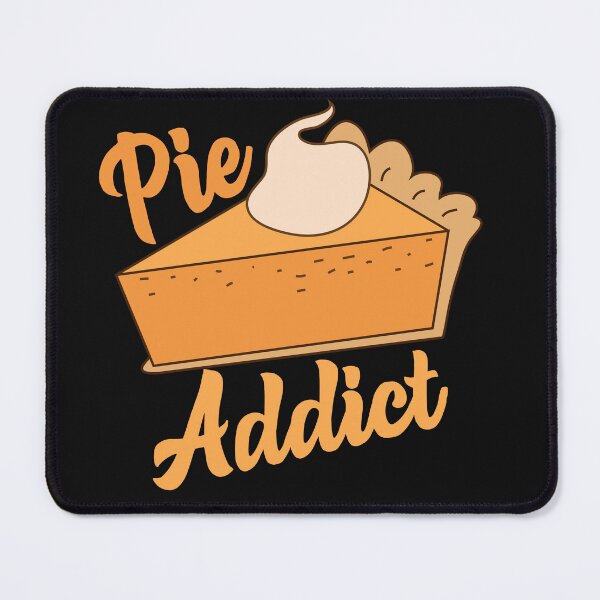Item preview, Pie Addict Funny Food Lover Quote designed and sold by SharpThreadZ.