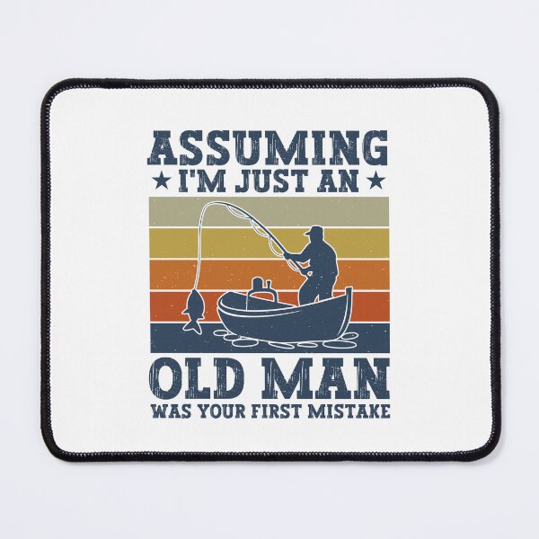Item preview, Assuming I'm Just An Old Fisherman Was Your First Mistake Funny Fishing Dad designed and sold by gunaone-design.