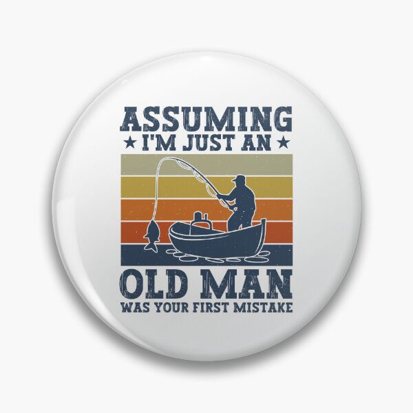 Item preview, Assuming I'm Just An Old Fisherman Was Your First Mistake Funny Fishing Dad designed and sold by gunaone-design.