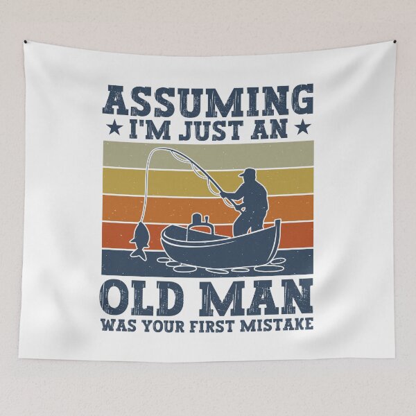 Item preview, Assuming I'm Just An Old Fisherman Was Your First Mistake Funny Fishing Dad designed and sold by gunaone-design.