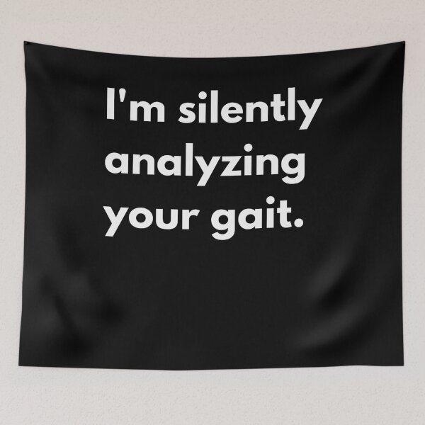 Item preview, I'm Silently Analyzing Your Gait Funny Observational Humor designed and sold by MerchDeviant.