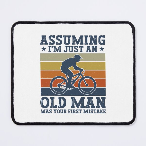 Item preview, Assuming I'm Just An Old Man Was Your First Mistake - Biking Humor designed and sold by gunaone-design.
