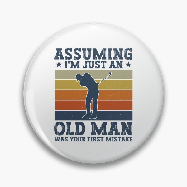 Item preview, Assuming I’m Just An Old Man Was Your First Mistake Funny Golfing Dad designed and sold by gunaone-design.