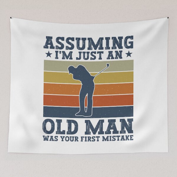Item preview, Assuming I’m Just An Old Man Was Your First Mistake Funny Golfing Dad designed and sold by gunaone-design.