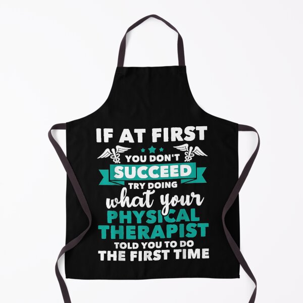 Item preview, If At First You Don't Succeed Try Doing What Your Physical Therapist Told You To Do The First Time designed and sold by MerchDeviant.