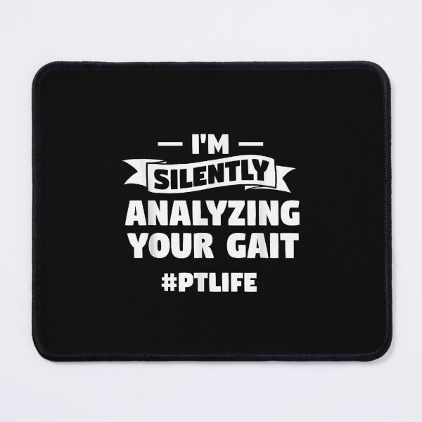 Item preview, I'm Silently Analyzing Your Gait #PTLIFE designed and sold by MerchDeviant.