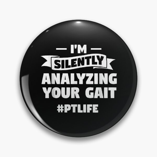 Item preview, I'm Silently Analyzing Your Gait #PTLIFE designed and sold by MerchDeviant.