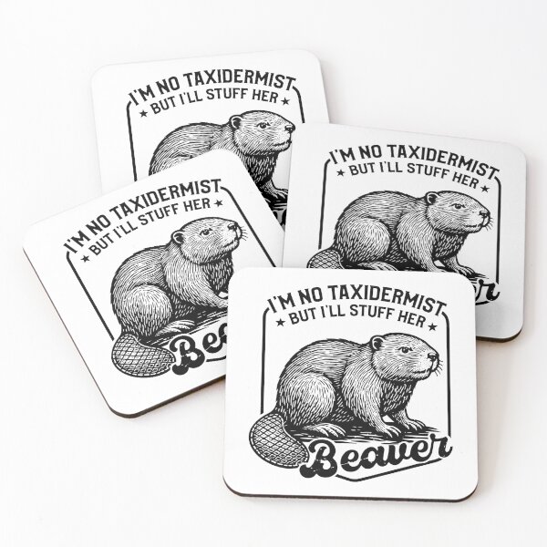 Item preview, I'm No Taxidermist But I'll Stuff Her Beaver – Funny Sarcastic Animal designed and sold by gunaone-design.