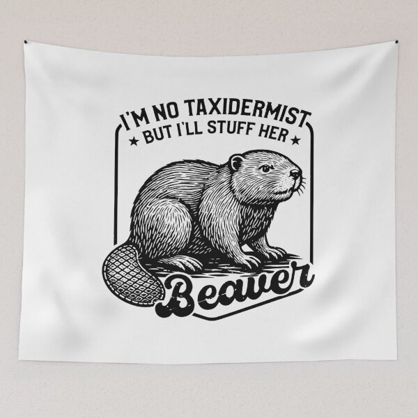 Item preview, I'm No Taxidermist But I'll Stuff Her Beaver – Funny Sarcastic Animal designed and sold by gunaone-design.