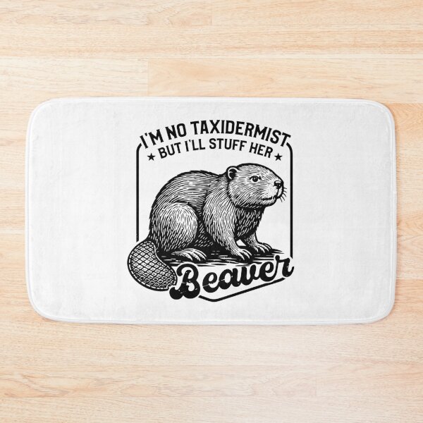 Item preview, I'm No Taxidermist But I'll Stuff Her Beaver – Funny Sarcastic Animal designed and sold by gunaone-design.