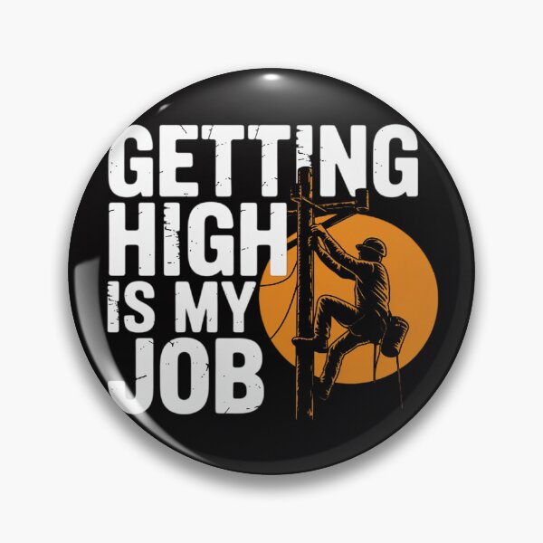 Item preview, Getting High Is My Job - Arborist Tree Surgeon Lumberjack designed and sold by berniceschm.