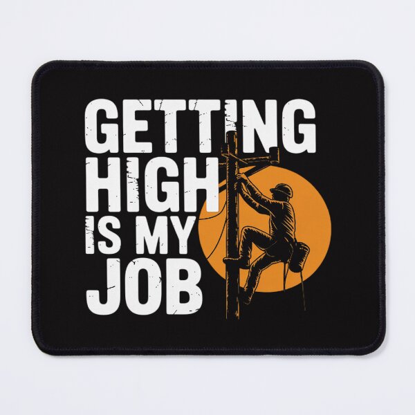 Item preview, Getting High Is My Job - Arborist Tree Surgeon Lumberjack designed and sold by berniceschm.