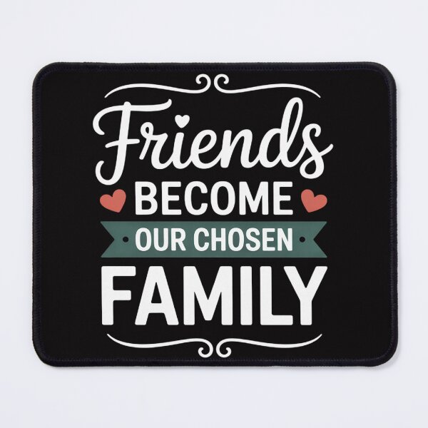Item preview, Friends become our chosen Family - Mother Mom designed and sold by berniceschm.