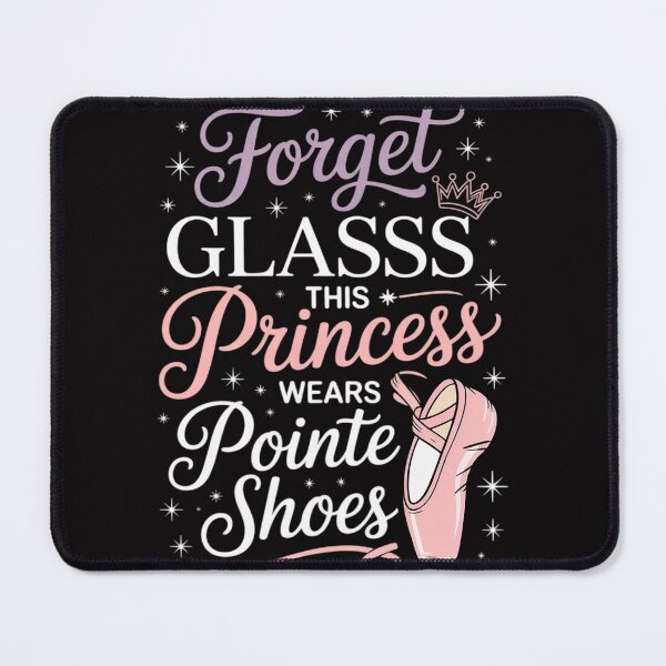 Item preview, Forget Glass Slippers This Princess Wears Pointe Shoes Gift designed and sold by berniceschm.