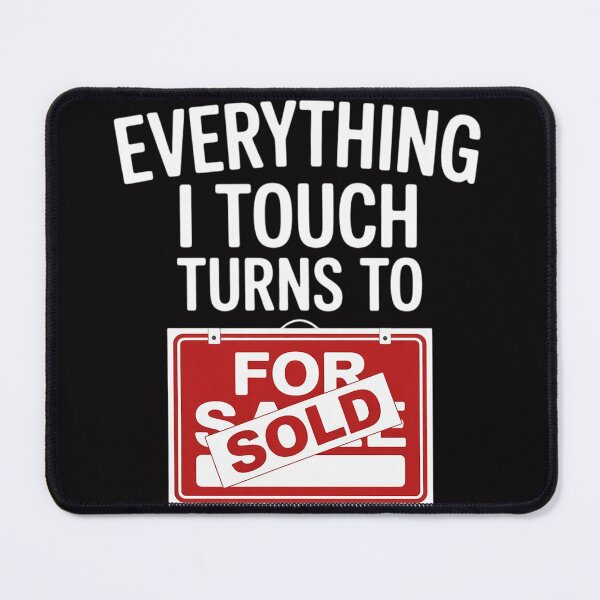 Item preview, Everything I Touch Turns To Sold Real Estate designed and sold by berniceschm.