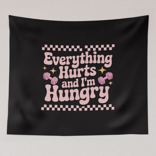 Item preview, everything hurts and im hungry workout Gym Fitness designed and sold by berniceschm.