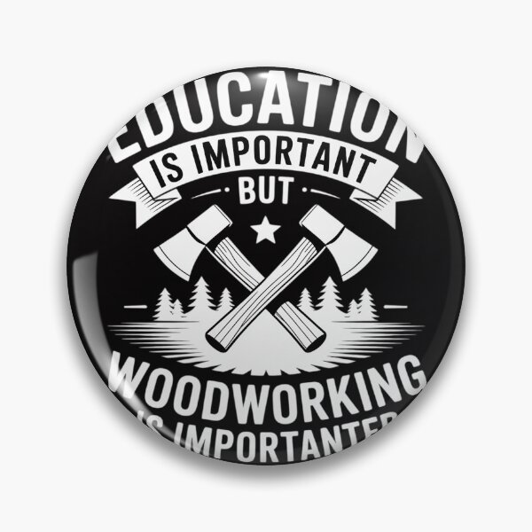 Item preview, Education Is Important But Woodworking Importanter designed and sold by berniceschm.