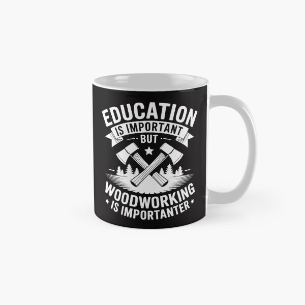 Item preview, Education Is Important But Woodworking Importanter designed and sold by berniceschm.