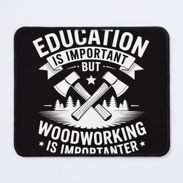 Item preview, Education Is Important But Woodworking Importanter designed and sold by berniceschm.