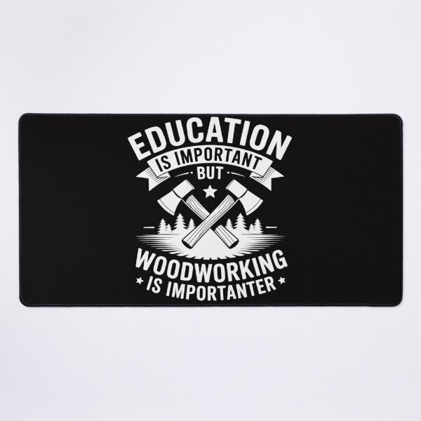 Item preview, Education Is Important But Woodworking Importanter designed and sold by berniceschm.