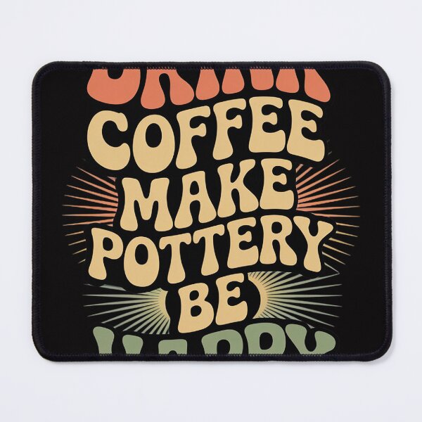 Item preview, Drink Coffee Make Pottery Be Happy designed and sold by sonlylya.