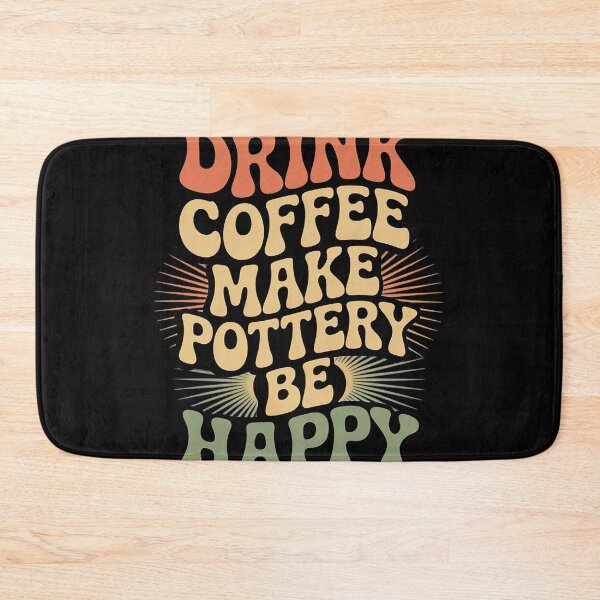 Item preview, Drink Coffee Make Pottery Be Happy designed and sold by sonlylya.