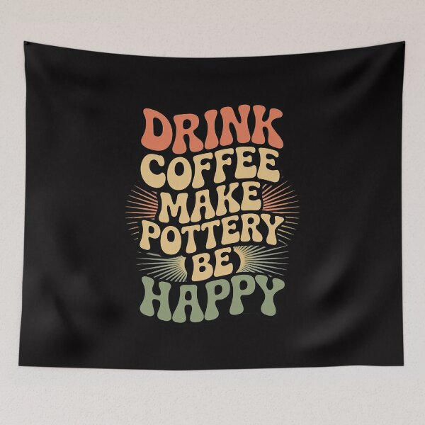 Item preview, Drink Coffee Make Pottery Be Happy designed and sold by sonlylya.
