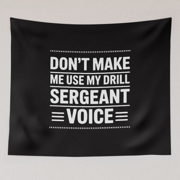 Item preview, Don't make me use my drill sergeant voice Gift designed and sold by sonlylya.