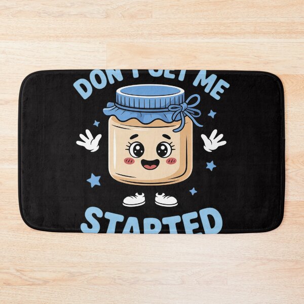 Item preview, Don't Get Me Started Sourdough lover Cute Bread Baking designed and sold by sonlylya.