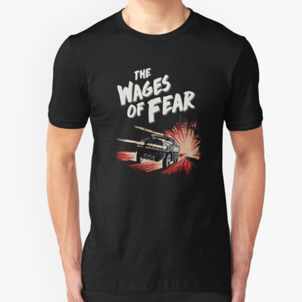 The Wages of Fear Slim Fit T-Shirt