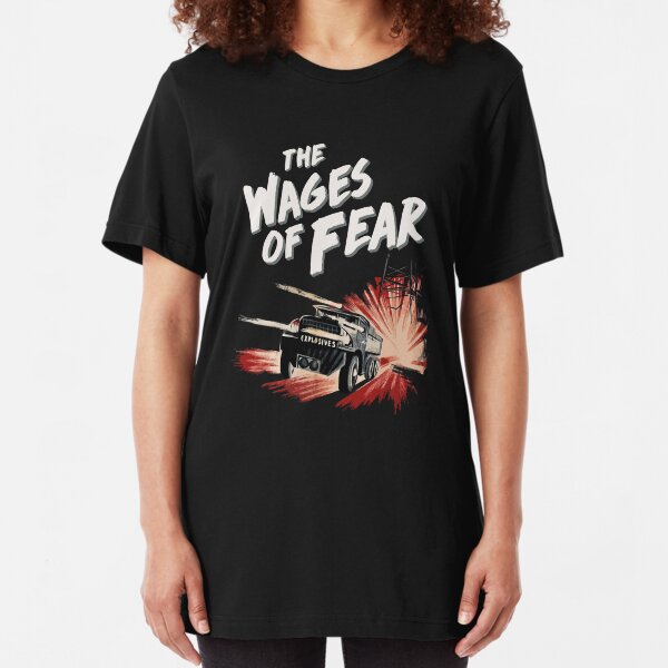 The Wages of Fear Slim Fit T-Shirt
