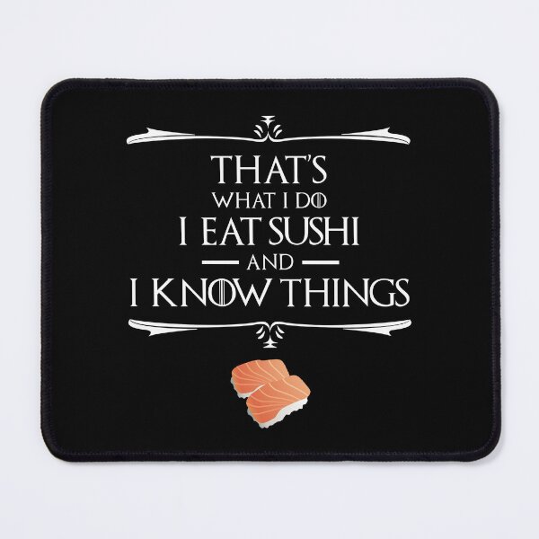 Item preview, That's What I Do, I Eat Sushi And I Know Things designed and sold by Cat Lady Designs.
