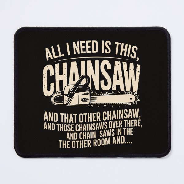 Item preview, All I Need is This Chainsaw Logger designed and sold by banbopbii.