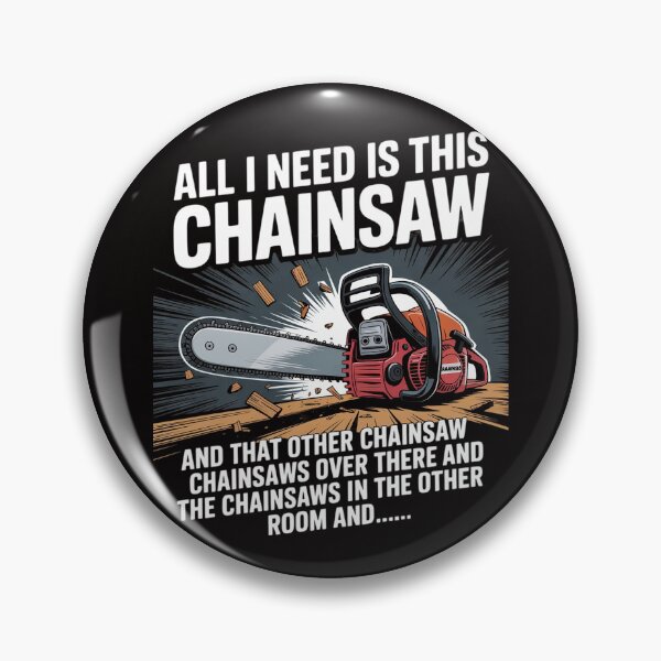 Item preview, All I Need is This Chainsaw Logger Chainsaws designed and sold by banbopbii.