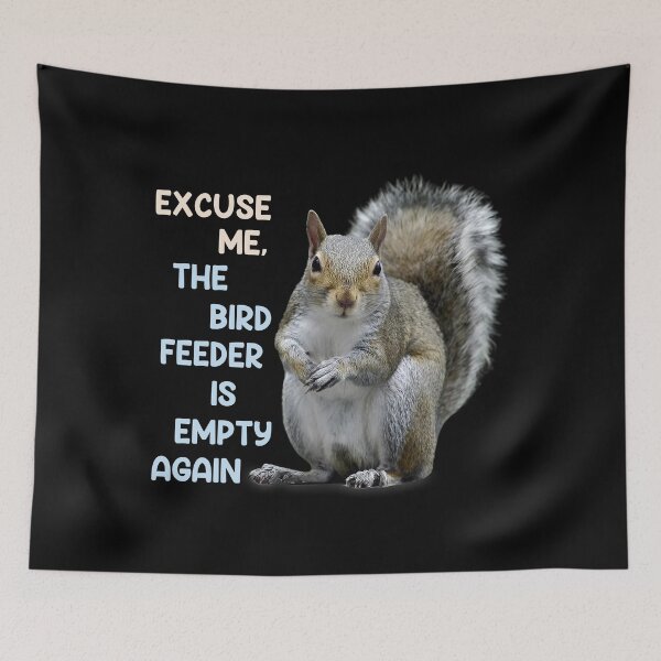 Item preview, Excuse Me Bird Feeder Empty designed and sold by TinaMDedrick.