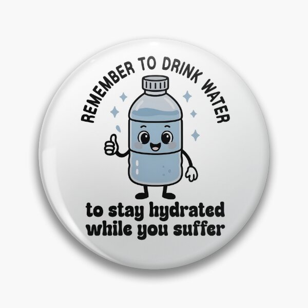 Item preview, Remember To Drink Water To Stay Hydrated While You Suffer designed and sold by hungphambamuoi.