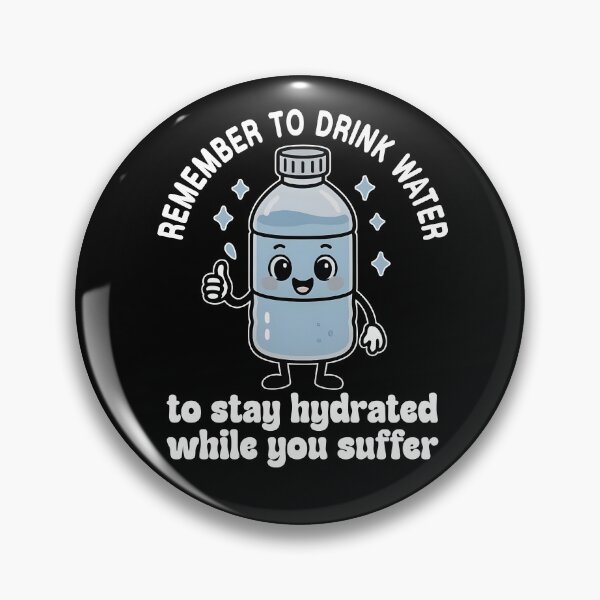 Item preview, Remember To Drink Water To Stay Hydrated While You Suffer designed and sold by hungphambamuoi.